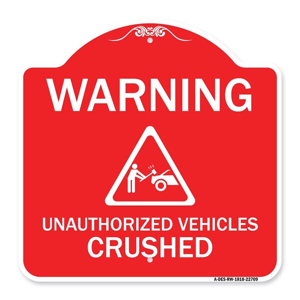Signmission Warning Unauthorized Vehicles Crushed W/ Graphic, Red & White Alum Sign, 18" x 18", RW-1818-22709 A-DES-RW-1818-22709 - main